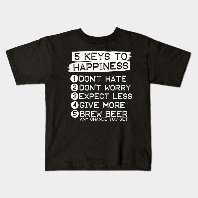 5 Keys To Happiness Beer Brewing Kids T-Shirt by thingsandthings